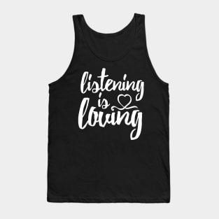 Listening is Loving (White) Tank Top